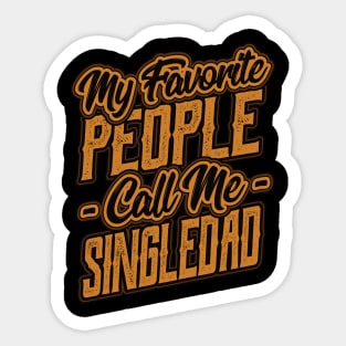 My Favorite People Call Me Single Dad Sticker